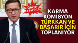 Karma komisyon Türkkan ve Başarır için toplanıyor